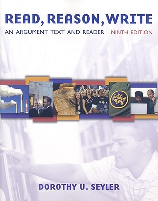 Read, Reason, Write: An Argument Text and Reader - Seyler, Dorothy U