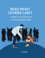 Read What Others Can't: Master Your Social and Communication Skills