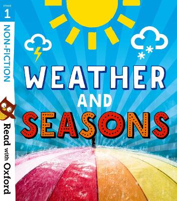 Read with Oxford: Stage 1: Non-fiction: Weather and Seasons - Gamble, Nikki (Series edited by), and Baker, Catherine, and Heapy, Teresa