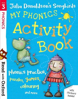 Read with Oxford: Stage 3: Julia Donaldson's Songbirds: My Phonics Activity Book - Donaldson, Julia, and Kirtley, Clare (Series edited by)