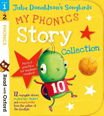 Read with Oxford: Stages 1-2: Julia Donaldson's Songbirds: My Phonics Story Collection - Donaldson, Julia, and Kirtley, Clare (Series edited by), and Allwright, Deborah (Illustrator)