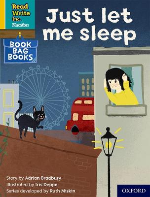 Read Write Inc. Phonics: Just let me sleep (Yellow Set 5 Book Bag Book 8) - Bradbury, Adrian