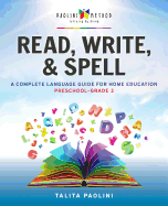 Read, Write, & Spell: A Complete Language Guide for Home Education