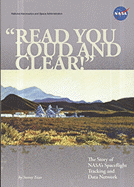 "Read You Loud and Clear!"; The Story of NASA's Spaceflight Tracking and Data Network