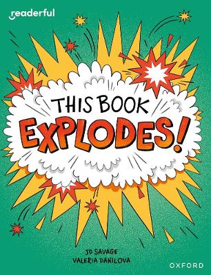 Readerful Independent Library: Oxford Reading Level 10: This Book EXPLODES! - Savage, JD