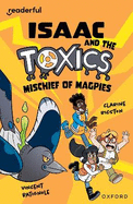 Readerful Independent Library: Oxford Reading Level 12: Isaac and the Toxics  Mischief of Magpies