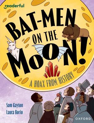 Readerful Independent Library: Oxford Reading Level 20: Bat-men on the Moon!: A Hoax from History - Gayton, Samuel