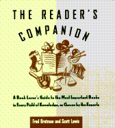 Reader's Companion: A Book Lover's Guide to the Most Important Books in Every Field of Knowledge as Chosen by the Experts