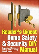 Reader's Digest Home Safety and Security DIY Manual: Expert Guidance on Safety and Security in the Home