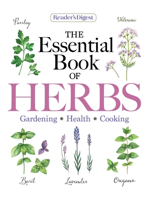 Reader's Digest the Essential Book of Herbs: Gardening * Health * Cooking - Reader's Digest (Editor)