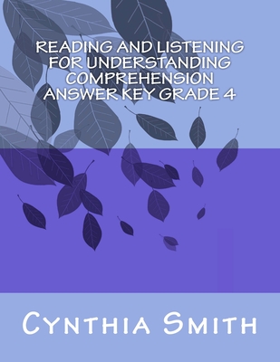 Reading and Listening for Understanding Comprehension Answer key grade 4 - Smith, Cynthia O
