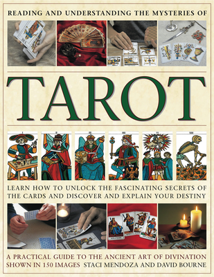 Reading and Understanding the Mysteries of Tarot: Learn How to Discover and Explain Your Destiny by Unlocking the Fascinating Secrets of the Cards - Mendoza, Staci, and Bourne, David