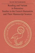 Reading and Variant in Petronius: Studies in the French Humanists and Their Manuscript Sources