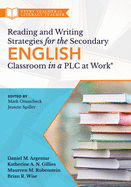 Reading and Writing Strategies for the Secondary English Classroom in a Plc at Work(r): (a Guide to Closing Literacy Achievement Gaps and Improving Student Ela Standards Skill Development)