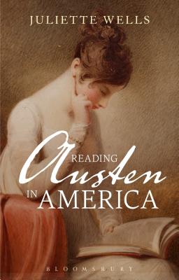 Reading Austen in America - Wells, Juliette