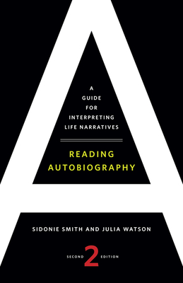 Reading Autobiography: A Guide for Interpreting Life Narratives - Smith, Sidonie, Professor, and Watson, Julia