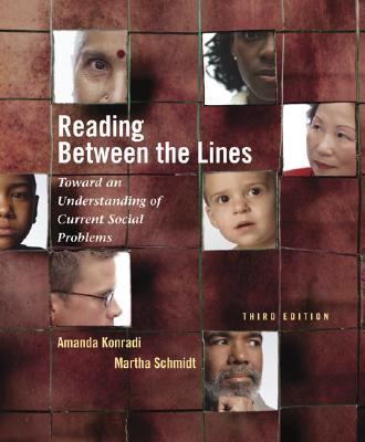 Reading Between the Lines: Toward an Understanding of Current Social Problems - Konradi, Amanda, and Schmidt, Martha, and Konradi Amanda