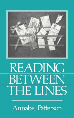 Reading Between the Lines - Patterson, Annabel, Professor