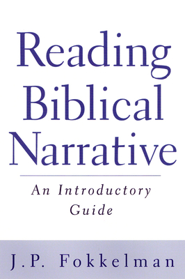 Reading Biblical Narrative: An Introductory Guide - Fokkelman, J P