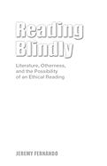 Reading Blindly: Literature, Otherness, and the Possibility of an Ethical Reading