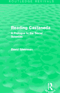 Reading Castaneda (Routledge Revivals): A Prologue to the Social Sciences