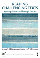 Reading Challenging Texts: Layering Literacies Through the Arts