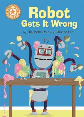 Reading Champion: Robot Gets It Wrong: Independent Reading Orange 6 - Dale, Elizabeth