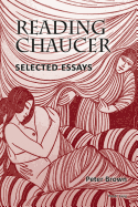 Reading Chaucer: Selected Essays