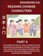 Reading Chinese Characters (Part 4) - Test Series for HSK All Level Students to Fast Learn Recognizing & Reading Mandarin Chinese Characters with Given Pinyin and English meaning, Easy Vocabulary, Moderate Level Multiple Answer Objective Type Questions...