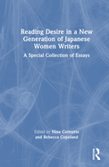 Reading Desire in a New Generation of Japanese Women Writers: A Special Collection of Essays