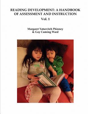 Reading Development: A Handbook of Assessment and Instruction Vol. 1 - Ward, Gay C, and Phinney Ed D, Margaret y