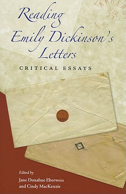 Reading Emily Dickinson's Letters: Critical Essays - Eberwein, Jane Donahue (Editor), and MacKenzie, Cynthia (Editor), and Messmer, Marietta (Foreword by)