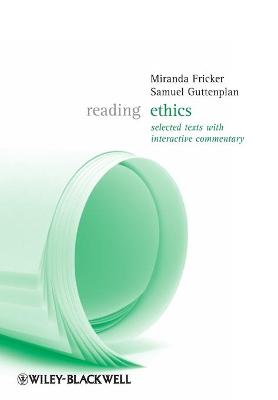 Reading Ethics: Selected Texts with Interactive Commentary - Fricker, Miranda (Editor), and Guttenplan, Samuel (Editor)