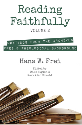Reading Faithfully, Volume 2 - Frei, Hans W, and Higton, Mike (Editor), and Bowald, Mark Alan (Editor)
