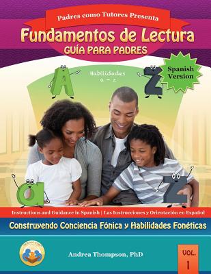 Reading Foundation Parent Guide (Spanish Version): Building Phonemic Awareness and Phonetic Skills - McNeil, Tovaun (Illustrator), and Thompson, Andrea, PhD