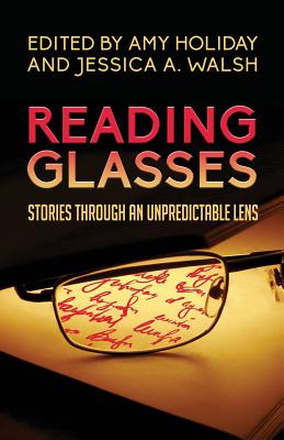 Reading Glasses: Stories Through an Unpredictable Lens - Walsh, Jessica a, and Capoferri, Bruce (Contributions by), and Farquhar, John (Contributions by)