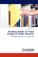 Reading Habits of Tribal People in Public Libraries