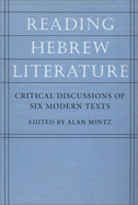 Reading Hebrew Literature: Critical Discussions of Six Modern Texts