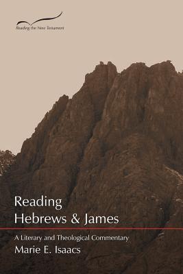 Reading Hebrews & James: A Literary and Theological Commentary - Isaacs, Marie E