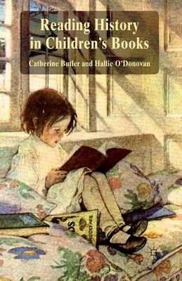 Reading History in Children's Books - Butler, Catherine, and O'Donovan, Hallie