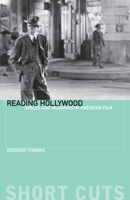 Reading Hollywood: Spaces and Meanings in American Film - Thomas, Deborah, Professor