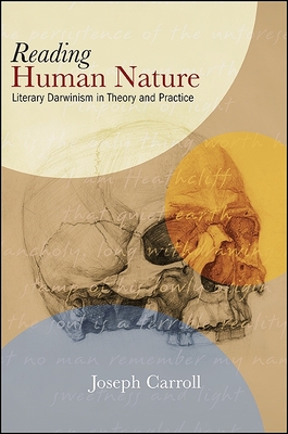 Reading Human Nature: Literary Darwinism in Theory and Practice - Carroll, Joseph