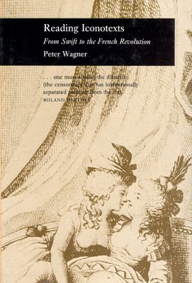Reading Iconotexts: From Swift to the French Revolution - Wagner, Peter