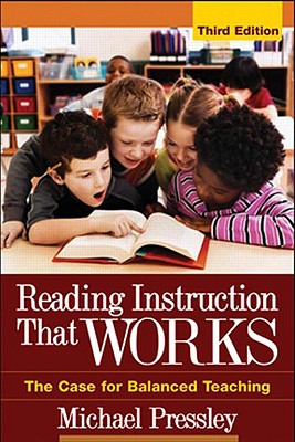 Reading Instruction That Works, Third Edition: The Case for Balanced Teaching - Pressley, Michael, PhD