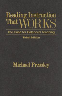 Reading Instruction That Works, Third Edition: The Case for Balanced Teaching - Pressley, Michael, PhD