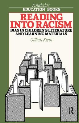 Reading into Racism: Bias in Children's Literature and Learning Materials - Klein, Gillian