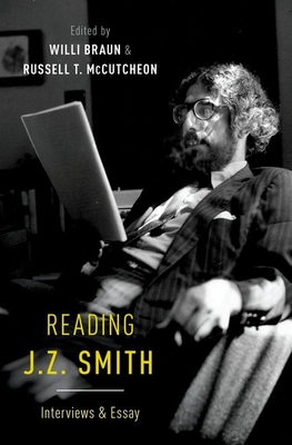 Reading J. Z. Smith: Interviews & Essay - Braun, Willi (Editor), and McCutcheon, Russell T (Editor)