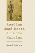 Reading Jos? Mart? from the Margins