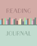 Reading Journal: Perfect Gift for Book Lovers and Bookworms Track, Rate, Review, and Log Books Read Record Favourite Authors and Books