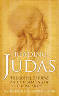 Reading Judas: The Truth Behind the Notorious Gospel of Judas Iscariot - Pagels, Elaine, and King, Karen L.